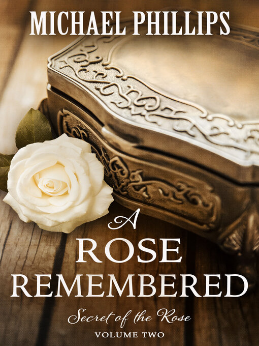 Title details for A Rose Remembered by Michael Phillips - Available